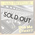 MAD PROFESSOIR / Dub Me Crazy!!