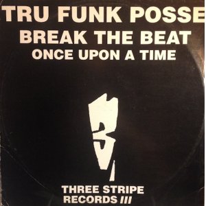 画像: TRU FUNK POSSE / BREAK THE BEAT . ONCE UPON A TIME