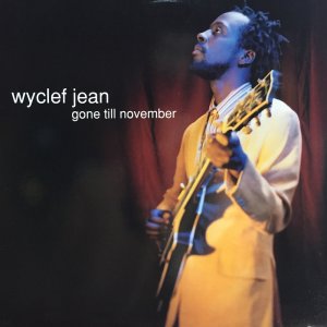 画像: WYCLEF JEAN / GONE TILL NOVEMBER 