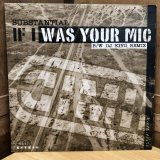 画像: SUBSTANTIAL / IF I WAS YOUR MIC b/w DJ KIYO REMIX  12" ep